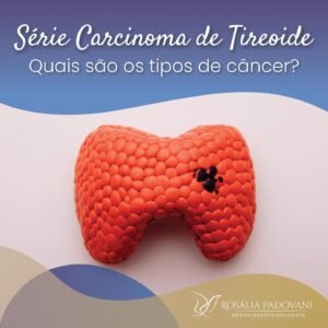 Leia mais sobre o artigo Carcinoma de tireoide: quais são os tipos de câncer?