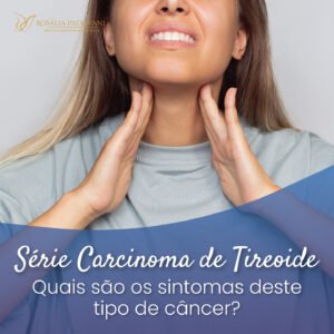 Leia mais sobre o artigo Carcinoma de tireoide: quais são os sintomas?