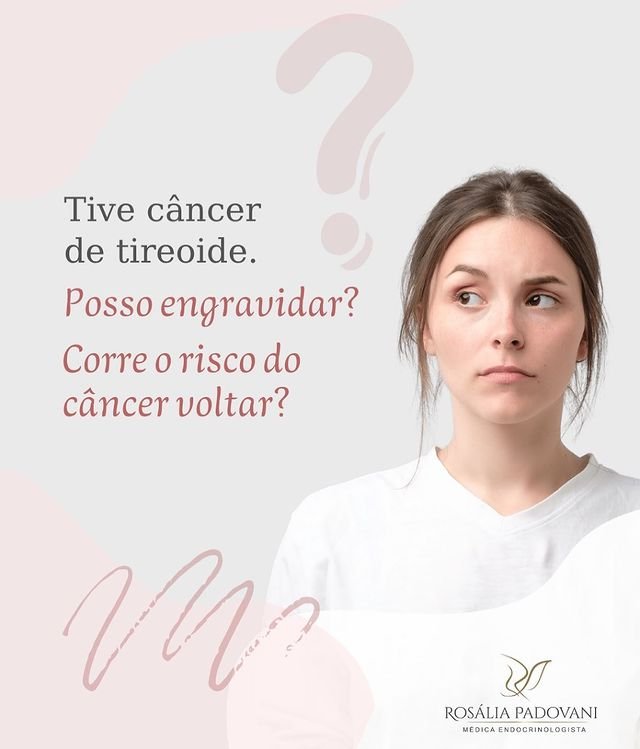 Leia mais sobre o artigo Tive câncer de tireoide. Posso engravidar? Corre o risco do câncer voltar?