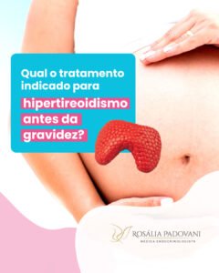Leia mais sobre o artigo Qual o tratamento indicado para hipertireoidismo antes da gravidez?