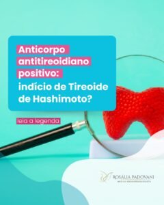 Leia mais sobre o artigo Anticorpo antitireoidiano positivo: Indício de Tireoide de Hashimoto?