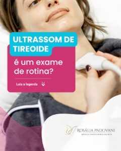 Leia mais sobre o artigo Ultrassom de Tireoide é um exame de rotina?