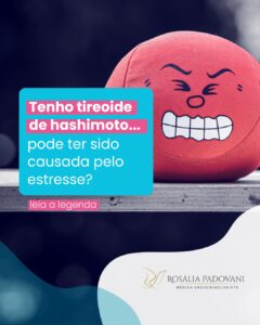 Leia mais sobre o artigo Tenho tireoide de hashimoto… pode ter sido causada pelo estresse?