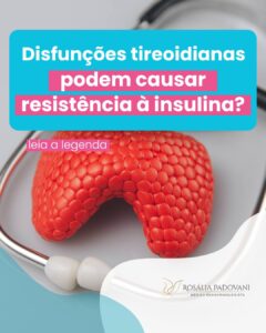 Leia mais sobre o artigo Disfunções tireoidianas podem causar resistência à insulina?