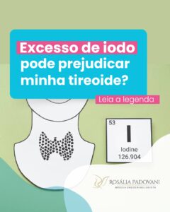 Leia mais sobre o artigo Excesso de iodo pode prejudicar minha tireoide?