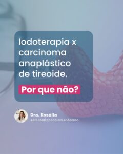 Leia mais sobre o artigo Iodoterapia x carcinoma anaplástico de tireoide. Por que não?