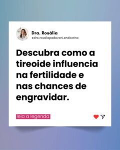 Leia mais sobre o artigo Descubra como a tireoide influencia na fertilidade e nas chances de engravidar