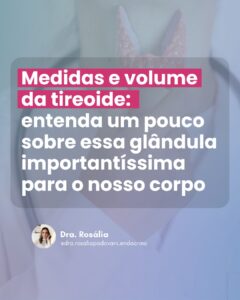 Leia mais sobre o artigo Medidas e volume da tireoide: Entenda um pouco sobre essa glândula importantíssima para o nosso corpo