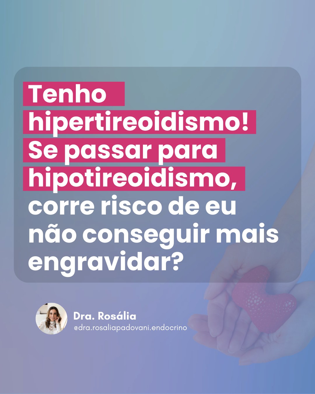 Leia mais sobre o artigo Tenho hipertireoidismo! Se passar para hipotireoidismo, corre risco de eu não conseguir mais engravidar?