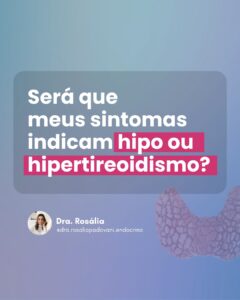 Leia mais sobre o artigo Será que meus sintomas indicam hipo ou hipertireoidismo?