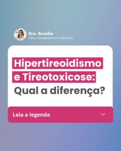 Leia mais sobre o artigo Hipertireoidismo e Tireotoxicose: Qual a diferença?