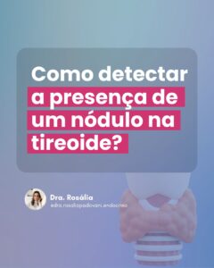 Leia mais sobre o artigo Como detectar a presença de um nódulo na tireoide?