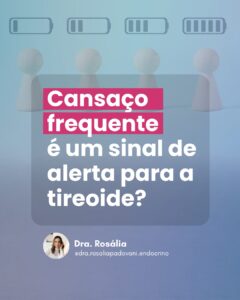 Leia mais sobre o artigo Cansaço frequente é um sinal de alerta para a tireoide?