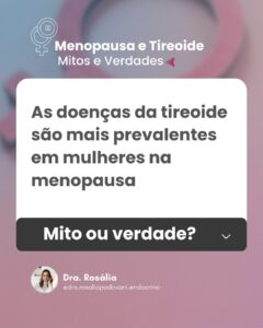 Leia mais sobre o artigo Menopausa e Tireoide: Mitos e Verdades – As doenças da tireoide são mais prevalentes em mulheres na menopausa