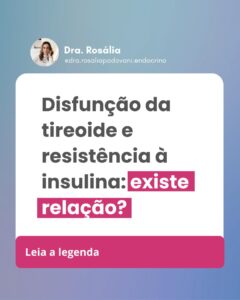 Leia mais sobre o artigo Disfunção da tireoide e resistência à insulina: existe relação?