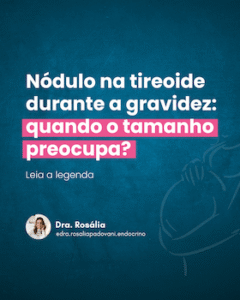 Leia mais sobre o artigo Nódulo na tireoide durante a gravidez: quando o tamanho preocupa?