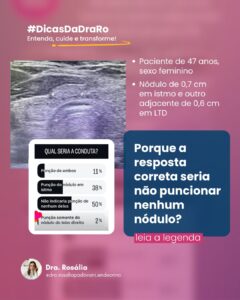 Leia mais sobre o artigo Porque a resposta correta seria não puncionar nenhum nódulo?