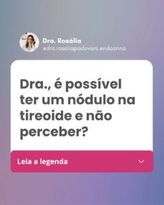 Leia mais sobre o artigo Dra., é possível ter um nódulo na tireoide e não perceber?