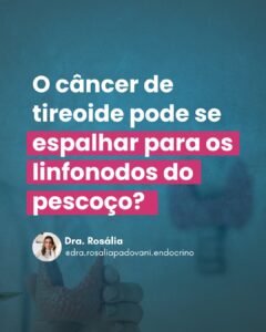 Leia mais sobre o artigo O câncer de tireoide pode se espalhar para os linfonodos do pescoço?