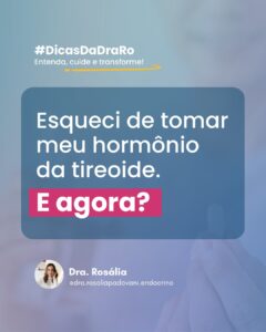 Leia mais sobre o artigo Esqueci de tomar meu hormônio da tireoide. E agora?