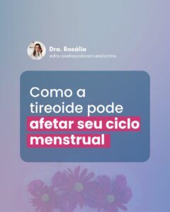 Leia mais sobre o artigo A influência da tireoide no ciclo menstrual