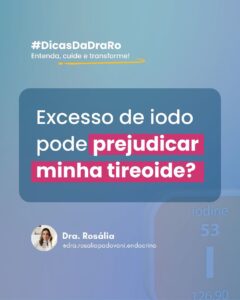 Leia mais sobre o artigo Excesso de iodo pode prejudicar minha tireoide?