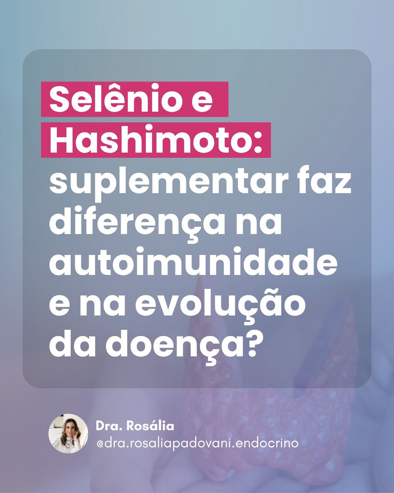 No momento, você está visualizando Selênio e Hashimoto: suplementar faz diferença na autoimunidade e na evolução da doença?