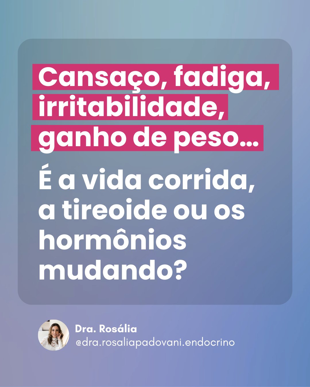 No momento, você está visualizando Cansaço, fadiga, irritabilidade, ganho de peso… É a vida corrida, a tireoide ou os hormônios mudando?