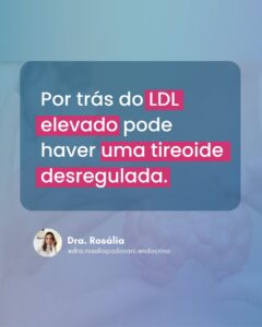 Leia mais sobre o artigo Por trás do LDL elevado pode haver uma tireoide desregulada.
