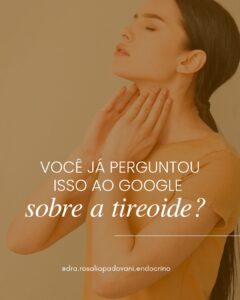 Leia mais sobre o artigo Você já perguntou isso ao Google sobre a tireoide?