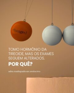 Leia mais sobre o artigo Tomo hormônio da tireoide, mas os exames seguem alterados — por quê?