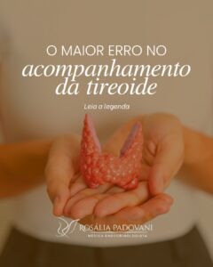 Leia mais sobre o artigo O maior erro no acompanhamento da tireoide