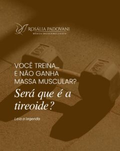 Leia mais sobre o artigo Você treina… e não ganha massa muscular? “Será que é a tireoide?”