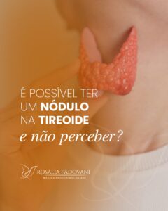 Leia mais sobre o artigo Dra., é possível ter um nódulo na tireoide e não perceber?