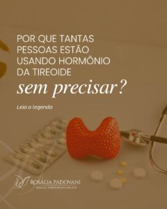 Leia mais sobre o artigo Por que tantas pessoas estão usando hormônio da tireoide sem precisar?
